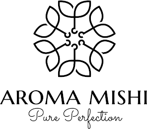 AROMA MISHI PURE PERFECTION