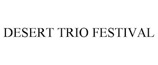 DESERT TRIO FESTIVAL