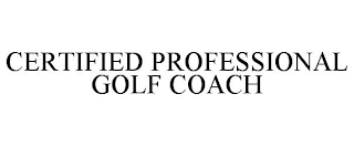 CERTIFIED PROFESSIONAL GOLF COACH