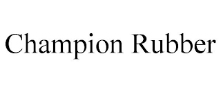 CHAMPION RUBBER