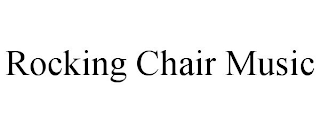 ROCKING CHAIR MUSIC