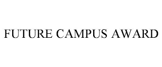 FUTURE CAMPUS AWARD