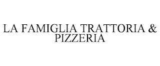 LA FAMIGLIA TRATTORIA & PIZZERIA