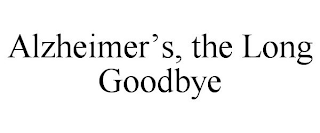 ALZHEIMER'S, THE LONG GOODBYE