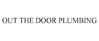 OUT THE DOOR PLUMBING