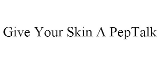 GIVE YOUR SKIN A PEPTALK