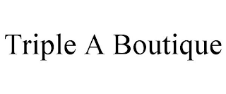 TRIPLE A BOUTIQUE