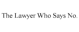 THE LAWYER WHO SAYS NO.