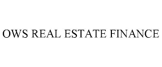 OWS REAL ESTATE FINANCE