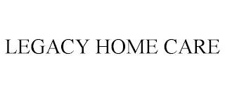 LEGACY HOME CARE