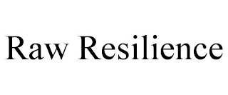 RAW RESILIENCE