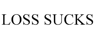 LOSS SUCKS