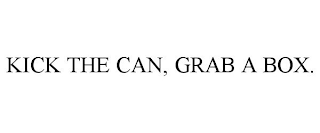 KICK THE CAN, GRAB A BOX.