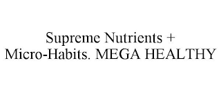 SUPREME NUTRIENTS + MICRO-HABITS. MEGA HEALTHY