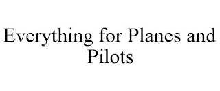 EVERYTHING FOR PLANES AND PILOTS