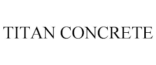 TITAN CONCRETE