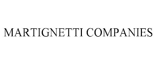 MARTIGNETTI COMPANIES