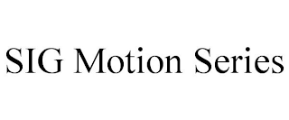 SIG MOTION SERIES