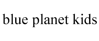 BLUE PLANET KIDS