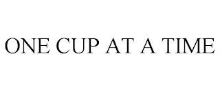 ONE CUP AT A TIME