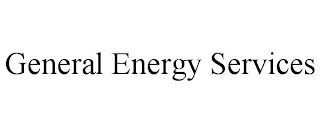 GENERAL ENERGY SERVICES