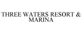 THREE WATERS RESORT & MARINA