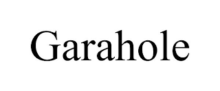 GARAHOLE