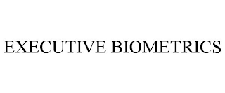 EXECUTIVE BIOMETRICS