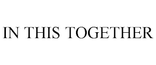 IN THIS TOGETHER