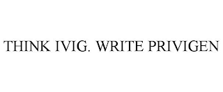 THINK IVIG. WRITE PRIVIGEN