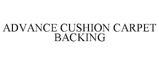 ADVANCE CUSHION CARPET BACKING