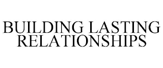 BUILDING LASTING RELATIONSHIPS