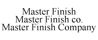 MASTER FINISH MASTER FINISH CO. MASTER FINISH COMPANY