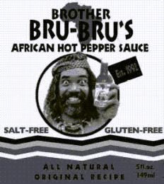 BROTHER BRU-BRU'S AFRICAN HOT PEPPER SAUCE EIT 1992 SALT-FREE GLUTEN-FREE ALL NATURAL ORIGINAL RECIPE 5FL.OZ. 149ML SHAKE WELL BEFORE USING