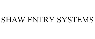 SHAW ENTRY SYSTEMS