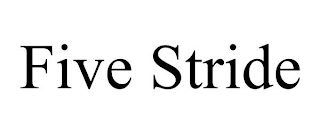 FIVE STRIDE