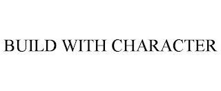 BUILD WITH CHARACTER