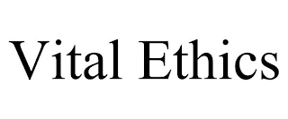 VITAL ETHICS