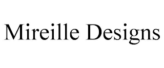 MIREILLE DESIGNS