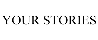 YOUR STORIES