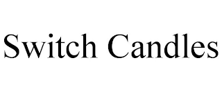 SWITCH CANDLES