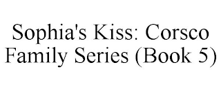 SOPHIA'S KISS: CORSCO FAMILY SERIES (BOOK 5)