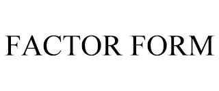 FACTOR FORM