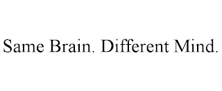 SAME BRAIN. DIFFERENT MIND.