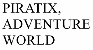 PIRATIX, ADVENTURE WORLD