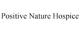 POSITIVE NATURE HOSPICE