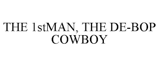 THE 1STMAN, THE DE-BOP COWBOY