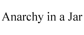 ANARCHY IN A JAR