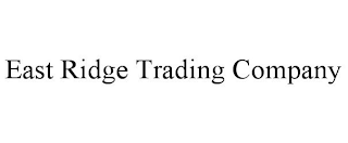 EAST RIDGE TRADING COMPANY