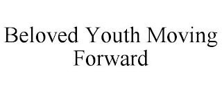 BELOVED YOUTH MOVING FORWARD